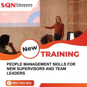 TRAINING PEOPLE MANAGEMENT SKILLS FOR NEW SUPERVISORS AND TEAM LEADERS