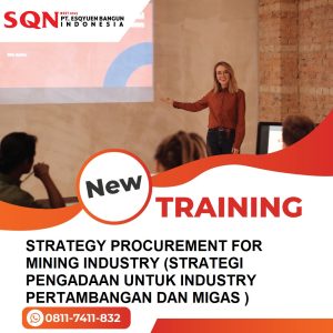 TRAINING STRATEGY PROCUREMENT FOR MINING INDUSTRY (STRATEGI PENGADAAN UNTUK INDUSTRY PERTAMBANGAN DAN MIGAS)