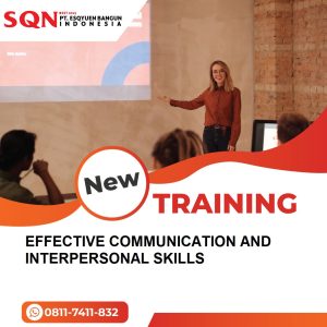 TRAINING EFFECTIVE COMMUNICATION AND INTERPERSONAL SKILLS