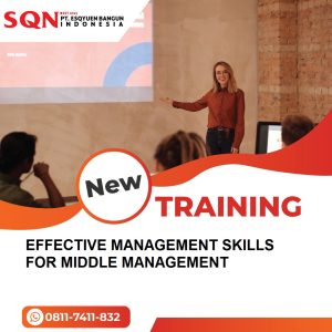 TRAINING EFFECTIVE MANAGEMENT SKILLS FOR MIDDLE MANAGEMENT