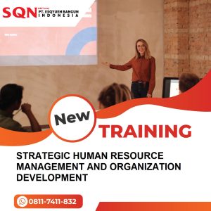 TRAINING STRATEGIC HUMAN RESOURCE MANAGEMENT AND ORGANIZATION DEVELOPMENT
