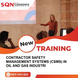 TRAINING CONTRACTOR SAFETY MANAGEMENT SYSTEMS (CSMS) IN OIL AND GAS INDUSTRI