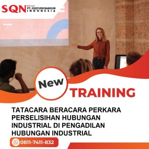 TRAINING TATACARA BERACARA PERKARA PERSELISIHAN HUBUNGAN INDUSTRIAL DI PENGADILAN HUBUNGAN INDUSTRIAL