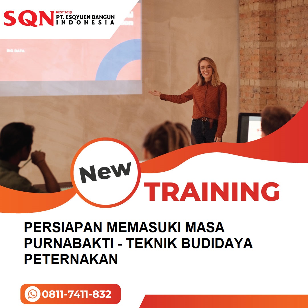 TRAINING PERSIAPAN MEMASUKI MASA PURNABAKTI – TEKNIK BUDIDAYA PETERNAKAN