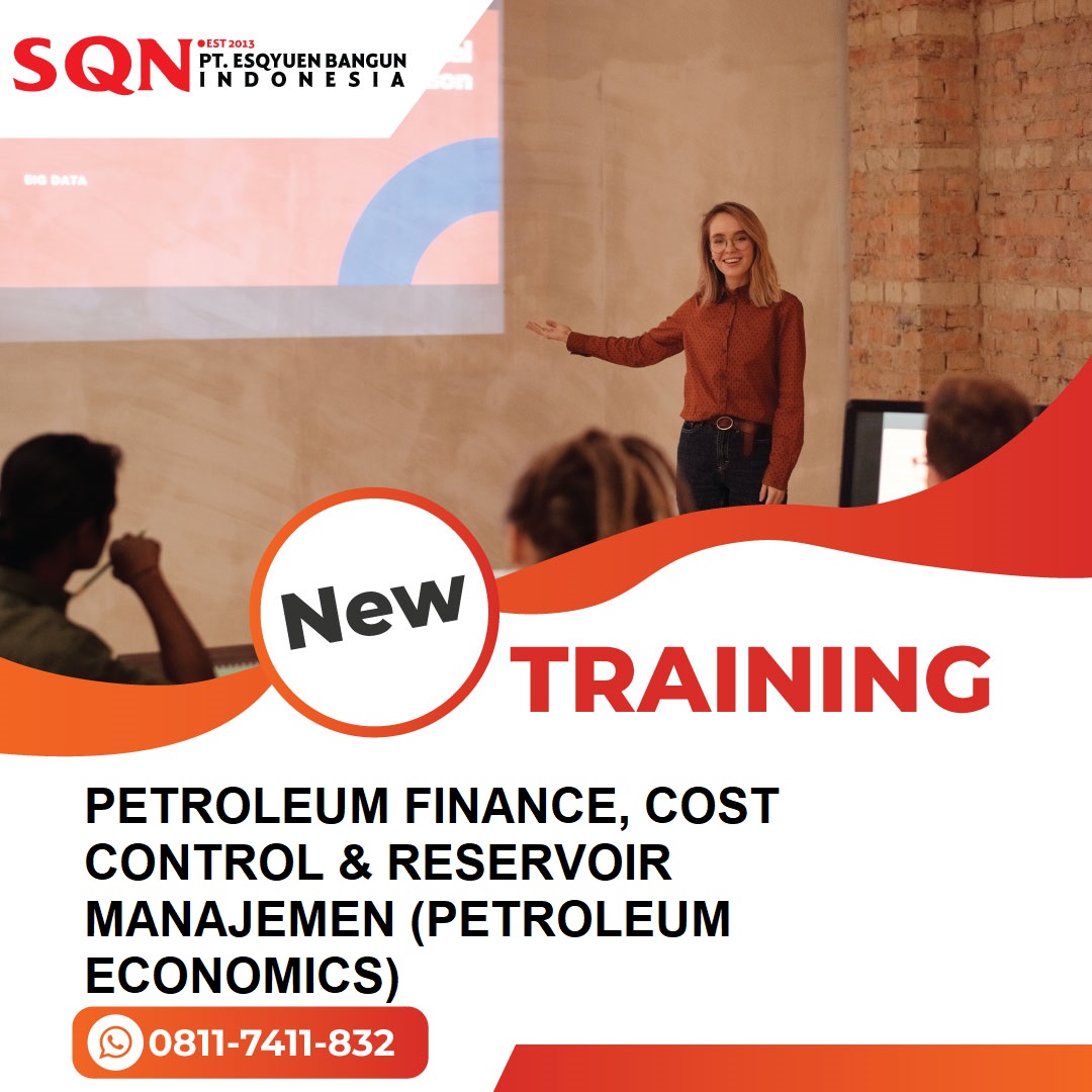 TRAINING PETROLEUM FINANCE, COST CONTROL & RESERVOIR MANAJEMEN (PETROLEUM ECONOMICS)
